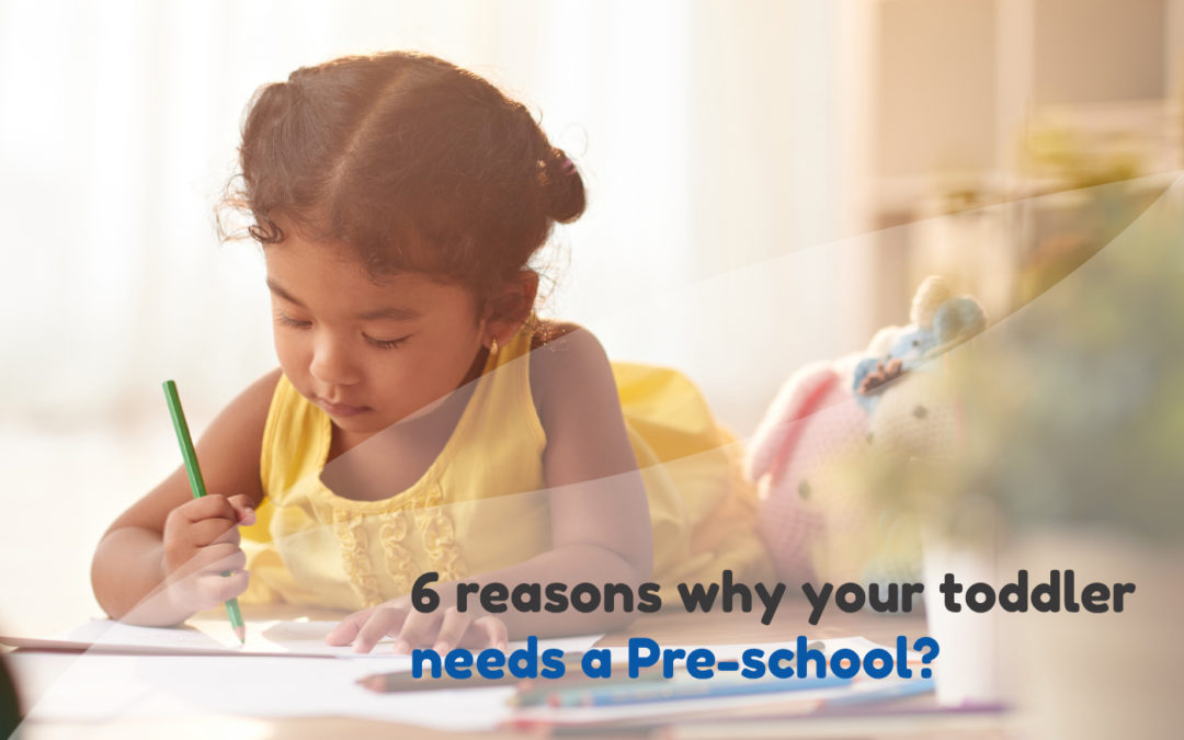 6 reasons why your toddler needs a Preschool?