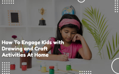 How To Engage Kids with Drawing and Craft Activities At Home