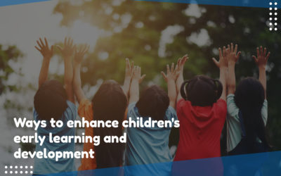 6 ways to enhance children’s early learning and development