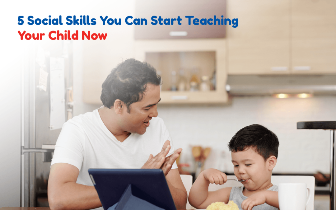 5 Social Skills You Can Start Teaching Your Child Now